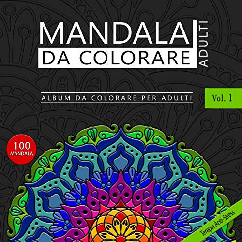 Mandala da colorare Adulti - Album da colorare per Adulti Vol.1: 100 mandala disegnati a mano
