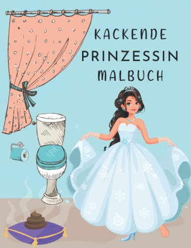 Kackende Prinzessin Malbuch: Ein lustiges Anti-Stress-Malbuch für Erwachsene, Entspannung und Stressabbau für Liebhaber von Prinzessinnen, Meerjungfrauen und Feen-Liebhaber. Urkomisch!