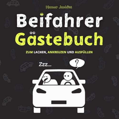 Beifahrer Gästebuch: 110 Seiten zum Ausfüllen und Lachen | Ein lustiges Führerschein bestanden Geschenk für Fahranfänger, Profis oder zum neuen Auto | lustige Geschenkidee zum 18. Geburtstag