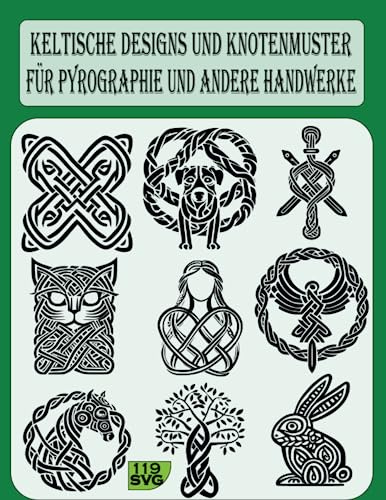 Keltische Designs und Knotenmuster: für Pyrographie und andere Handwerke