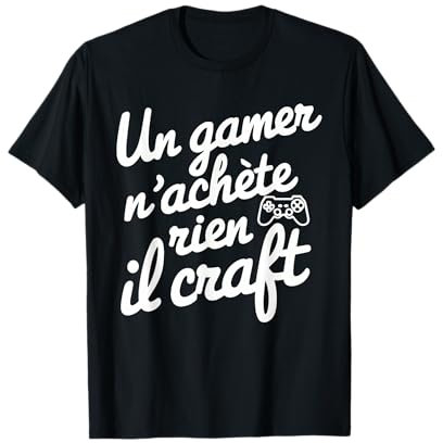 Un Gamer N'Achète Rien Il Craft Idée Cadeau Noel Gaming T-Shirt