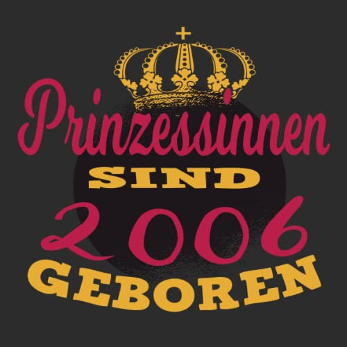 Prinzessinnen sind 2006 geboren: Cooles Geschenk zum 17. Geburtstag Geburtstagsparty Gästebuch Eintragen von Wünschen und Sprüchen lustig 2006 geboren | Spruch lustig Vintage Retro