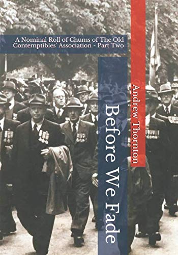 Before We Fade: A Nominal Roll of Chums of The Old Contemptibles' Association - Part Two