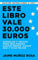 Este libro vale 30.000 euros: Consejos y trucos para que puedas gastar menos, ganar más y vivir mejor (Spanish Edition)