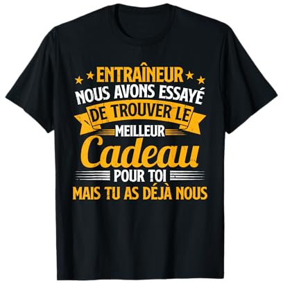 Coach Drôle Entraîneur Tu As Déjà Nous Entraîneu T-Shirt