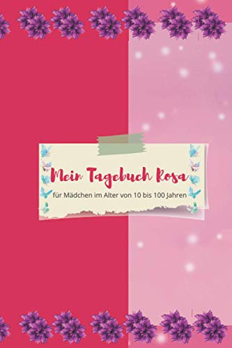 Rosa Tagebuch für Mädchen im Alter von 10 bis 100 Jahren.: Von Linien. Im Inneren überwiegt die Farbe Rosa, und Sie haben einige Zeichnungen von Blumen und Schmetterlingen in Blautönen.