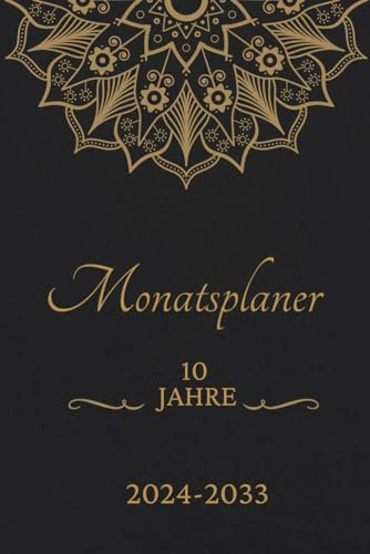 Monatsplaner 10 JAHRE 2024 2033 Din A5: 10 jahres planer 120 Monate, Januar 2024 bis Dezember 2033, 1 Monat auf 2 Seiten, schwarzes Tagebuch mit Mandala-Thema, 288 Seiten.