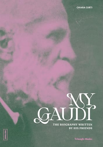 My Gaudí: The biography written by his friends