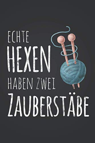 Echte Hexen haben zwei Zauberstäbe: Stricken NOTIZBUCH | Format 6x9 (ca. DIN A5) | 120 Seiten Softcover | Kariert, kariertes papier, Karopapier | ... Geschenk für Strickerin die gerne häkeln