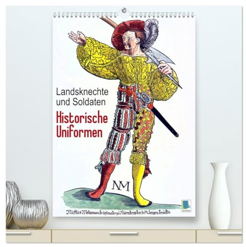 Landsknechte und Soldaten: Historische Uniformen (hochwertiger Premium Wandkalender 2026 DIN A2 hoch), Kunstdruck in Hochglanz: Mittelalterliche ... und Soldaten (CALVENDO Wissenschaft)