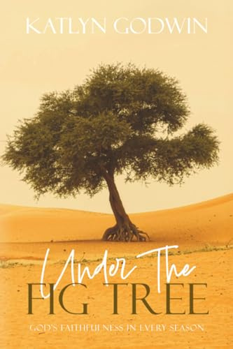 Under the Fig Tree: God's Faithfulness in Every Season