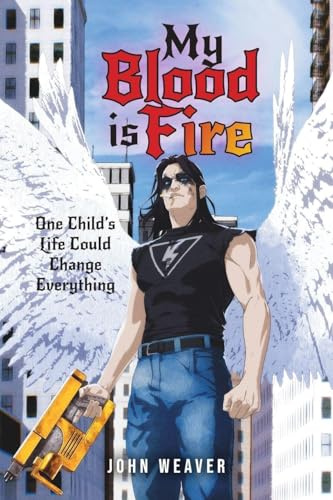 My Blood Is Fire: One Child's Life Could Change Everything
