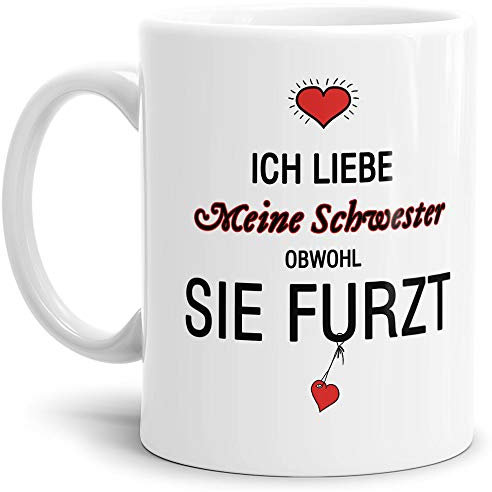 Tassendruck Tasse mit Spruch Liebeserklärung - Obwohl Du furzt - für die Schwester - Kaffeetasse/Geschenk-Idee/Lustig/Liebe - Weiß