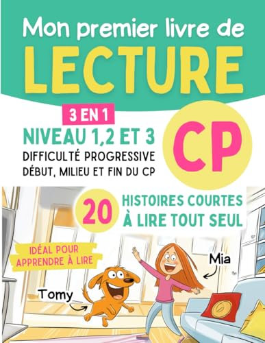 Mon premier livre de lecture CP - Niveau 1, 2 et 3: 20 histoires courtes avec difficulté progressive pour apprendre à lire en début, milieu et fin de CP - Enfants 6 7 ans