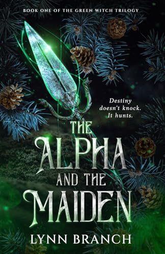 The Alpha and The Maiden: Book One of The Green Witch Trilogy