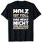 Shirts of Heaven - Herren - Holzthematisches T-Shirt - Schwarz - Klein - Kurzarm - Buchstabenmuster - Pullover - Holzfäller-Novelty-T-Shirt mit lustigem Spruch