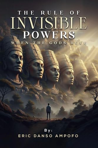 The Rule of Invisible Powers: When the Gods Rule