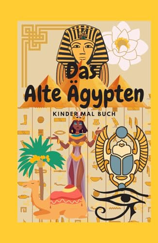 Das Alte Ägypten Kindermalbuch: Ausmalbuch für Kinder |6x9| 156 Seiten