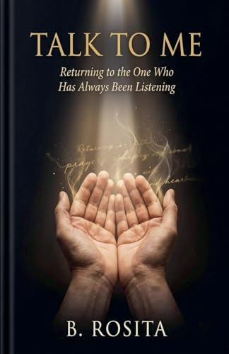 TALK TO ME: Returning to the One Who Has Always Been Listening