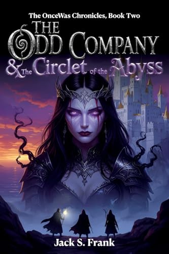 The Odd Company & The Circlet of the Abyss (The OnceWas Chronicles, Band 2)
