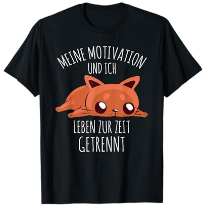 Spruch Meine Motivation und ich leben zur Zeit getrennt Süß T-Shirt