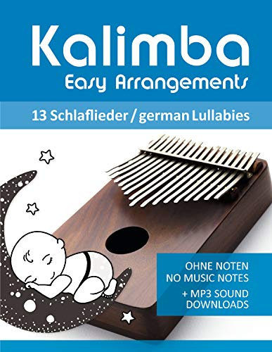 Kalimba Easy Arrangements - 13 Schlaflieder / german Lullabies: Ohne Noten - No Music Notes + MP3-Sound Downloads (Kalimba Songbooks 23)