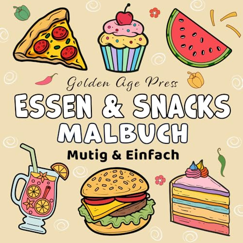 Essen & Snacks Mutig & Einfach Malbuch: Einfacher Großdruck Herzhafte und süße Leckerbissen Nachtisch Designs für Erwachsene, Kinder & Anfänger (Mutig & Einfach Malbücher)
