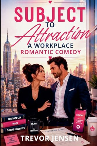 Subject To Attraction: A Workplace Romantic Comedy
