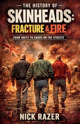 History of Skinheads: Volume 2 Fracture & Fire