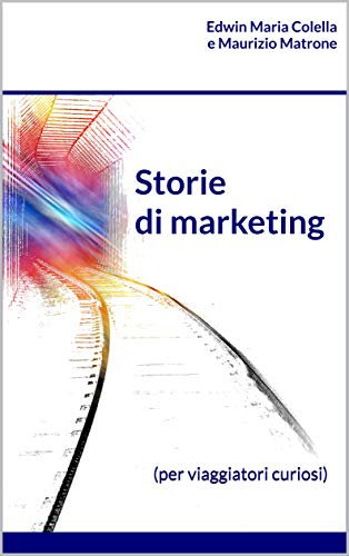 Storie di marketing: (per viaggiatori curiosi)
