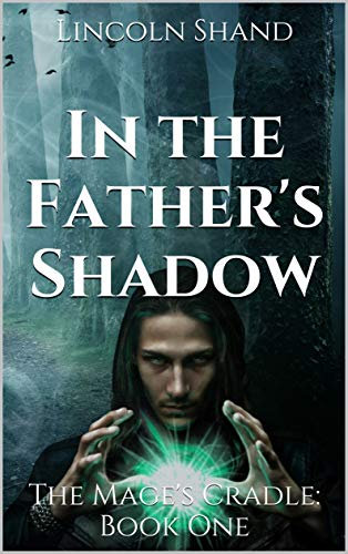 In the Father's Shadow: The Mage's Cradle: Book One