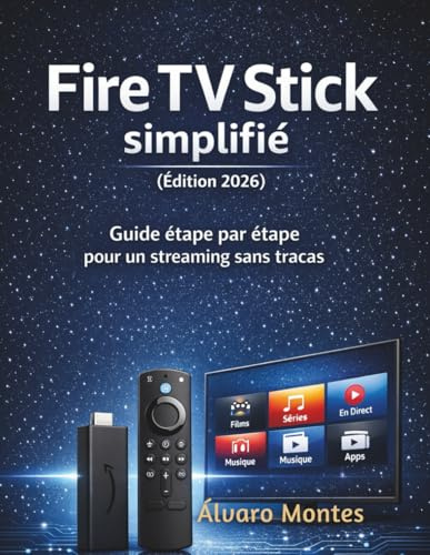 Fire TV Stick simplifié (Édition 2026): Guide étape par étape pour un streaming sans tracas