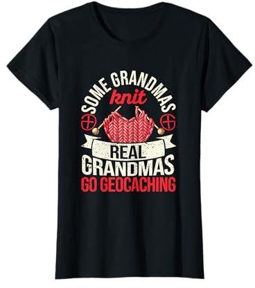 Some Grandmas Knit Real Grandmas Go Geocaching Geocacher T-Shirt