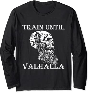 Train Until Valhalla Fitness Weight Training Ragna Viking Long Sleeve T-Shirt
