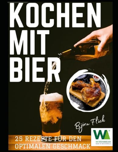 Kochen mit Bier: 25 Rezepte für den optimalen Geschmack (25 mal einfach Köstlich, Band 1)