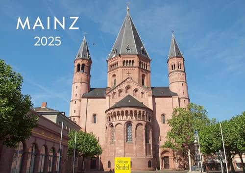 Edition Seidel Premium Kalender Mainz 2025 Format DIN A3 Wandkalender Europa Deutschland Rheinland-Pfalz Rhein Dom Gutenberg-Museum Kurfürstliches Schloss Fachwerkhaus Altstadt