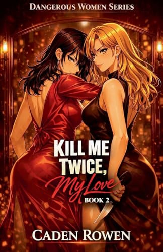 Kill Me Twice, My Love (Dangerous Women, Band 2)