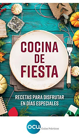 Cocina de fiesta: Recetas para disfrutar en días especiales