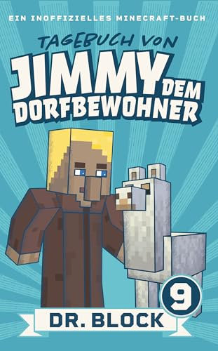Tagebuch von Jimmy dem Dorfbewohner 9: Ein inoffizielles Minecraft-Buch für Kinder