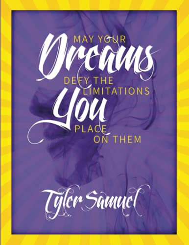 May Your Dreams Defy The Limitations You Place On Them!