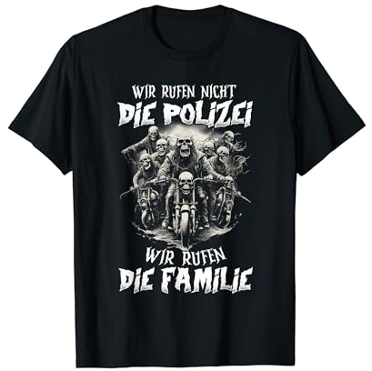 wir rufen nicht die polizei wir rufen die familie T-Shirt