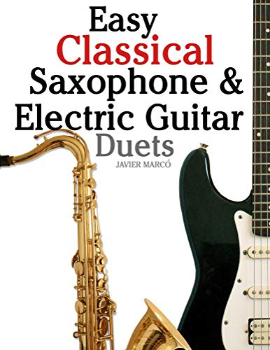 Easy Classical Saxophone & Electric Guitar Duets: For Alto, Baritone, Tenor & Soprano Saxophone player. Featuring music of Mozart, Handel, Strauss, ... ... Notation and Tablature. (English Edition)