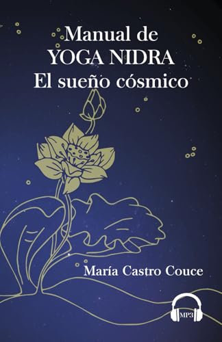 Manual de Yoga Nidra. El sueño cósmico.: Traducción directa de los textos tradicionales indios con audios de las sesiones.