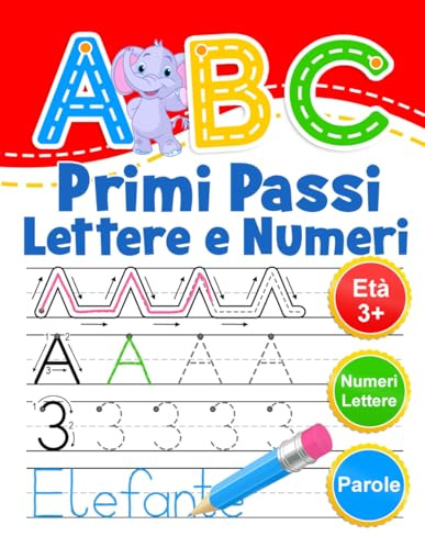 ABC Primi Passi Lettere e Numeri: Libro di attività per bambini età 3+. Ricalcare lettere e numeri. Impara a scrivere l'alfabeto.