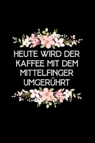 Heute wird der mittelfinger mit dem Kaffee umgerührt Ewiger Kalender: Lustiger Kalender für Arbeitskollegen
