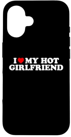 Hülle für iPhone 16 I Love My Hot Girlfriend