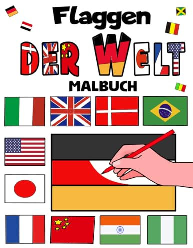 Flaggen der Welt .: Malbuch. Für Kinder, Erwachsene und Geografieliebhaber.