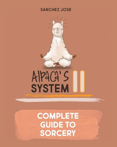 Alpaca's System II: Complete Guide to Sorcery