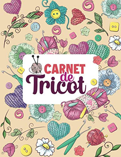 Carnet de tricot: Journal de bord pratique à compléter | Planificateur pour noter et organiser ses projets, ses créations et son matériel
