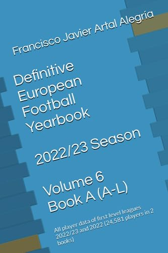 Definitive European Football Yearbook 2022/23 Season - Volume 6 - Book A (A-L): All player data of first level leagues 2022/23 and 2022 (24,581 players in 2 books)